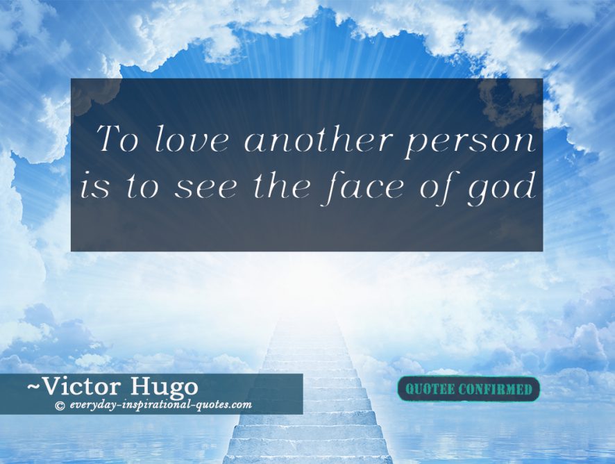 To Love, Another Person Is To See The Face Of God